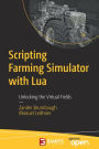 Scripting Farming Simulator with Lua: Unlocking the Virtual Fields