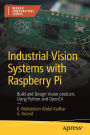 Industrial Vision Systems with Raspberry Pi: Build and Design Vision products Using Python and OpenCV