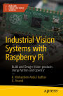 Industrial Vision Systems with Raspberry Pi: Build and Design Vision products Using Python and OpenCV