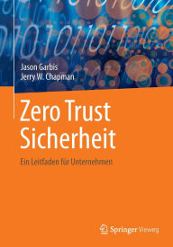 Title: Zero Trust Sicherheit: Ein Leitfaden für Unternehmen, Author: Jason Garbis