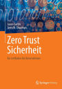 Zero Trust Sicherheit: Ein Leitfaden für Unternehmen