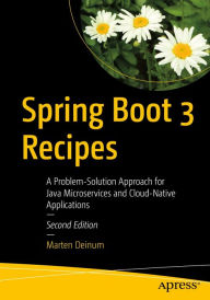Title: Spring Boot 3 Recipes: A Problem-Solution Approach for Java Microservices and Cloud-Native Applications, Author: Marten Deinum