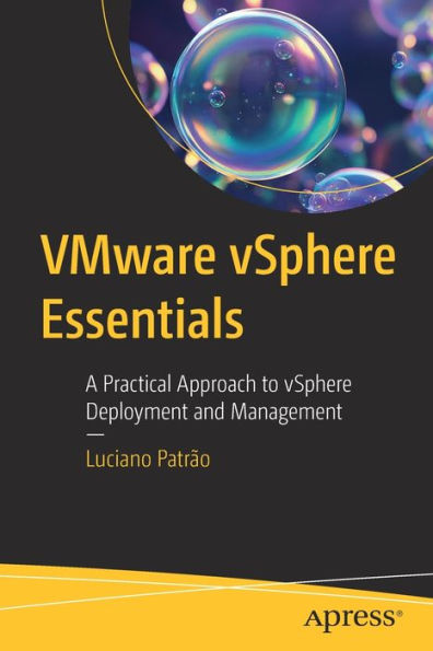 VMware vSphere Essentials: A Practical Approach to vSphere Deployment and Management