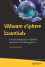 VMware vSphere Essentials: A Practical Approach to vSphere Deployment and Management