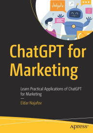 Title: ChatGPT for Marketing: Learn Practical Applications of ChatGPT for Marketing, Author: Eldar Najafov
