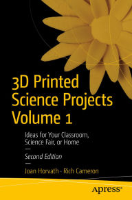Title: 3D Printed Science Projects Volume 1: Ideas for Your Classroom, Science Fair, or Home, Author: Joan Horvath