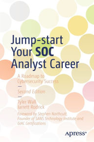Title: Jump-start Your SOC Analyst Career: A Roadmap to Cybersecurity Success, Author: Tyler Wall