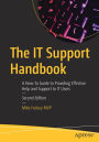 The IT Support Handbook: A How-To Guide to Providing Effective Help and Support to IT Users