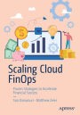 Scaling Cloud FinOps: Proven Strategies to Accelerate Financial Success