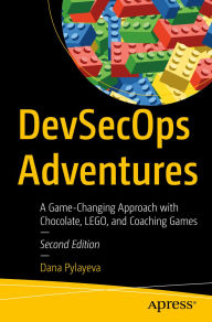 Title: DevSecOps Adventures: A Game-Changing Approach with Chocolate, LEGO, and Coaching Games, Author: Dana Pylayeva
