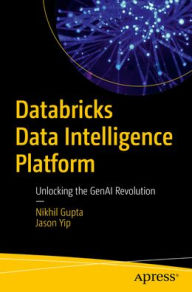 Title: Databricks Data Intelligence Platform: Unlocking the GenAI Revolution, Author: Nikhil Gupta
