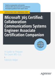 Title: Microsoft 365 Certified: Collaboration Communications Systems Engineer Associate Certification Companion: A Guide to Prepare for Exam MS-721, Author: Fabrizio Volpe
