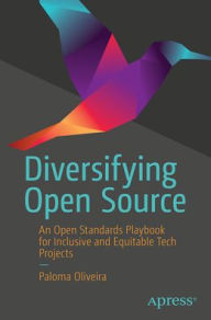 Title: Diversifying Open Source: An Open Standards Playbook for Inclusive and Equitable Tech Projects, Author: Paloma Oliveira