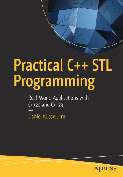 Practical C++ STL Programming: Real-World Applications with C++20 and C++23