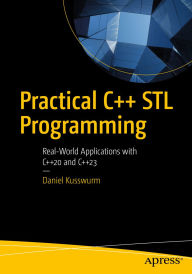 Title: Practical C++ STL Programming: Real-World Applications with C++20 and C++23, Author: Daniel Kusswurm