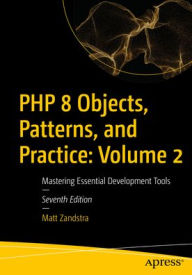 Title: PHP 8 Objects, Patterns, and Practice: Volume 2: Mastering Essential Development Tools, Author: Matt Zandstra