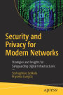 Security and Privacy for Modern Networks: Strategies and Insights for Safeguarding Digital Infrastructures
