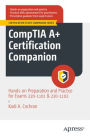 CompTIA A+ Certification Companion: Hands-on Preparation and Practice for Exams 220-1101 & 220-1102