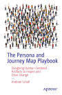 The Persona and Journey Map Playbook: Designing Human-Centered Artifacts to Inspire and Drive Change