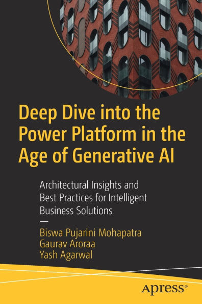 Deep Dive into the Power Platform in the Age of Generative AI: Architectural Insights and Best Practices for Intelligent Business Solutions