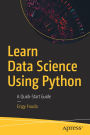 Learn Data Science Using Python: A Quick-Start Guide
