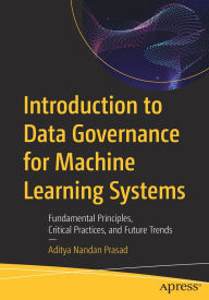 Title: Introduction to Data Governance for Machine Learning Systems: Fundamental Principles, Critical Practices, and Future Trends, Author: Aditya Nandan Prasad