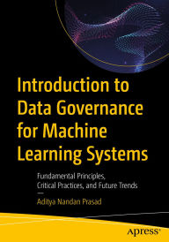 Title: Introduction to Data Governance for Machine Learning Systems: Fundamental Principles, Critical Practices, and Future Trends, Author: Aditya Nandan Prasad