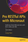 Pro RESTful APIs with Micronaut: Build Java-Based Microservices with REST, JSON, and XML