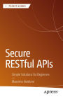 Secure RESTful APIs: Simple Solutions for Beginners
