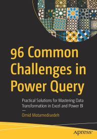 Title: 96 Common Challenges in Power Query: Practical Solutions for Mastering Data Transformation in Excel and Power BI, Author: Omid Motamedisedeh