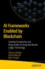 AI Frameworks Enabled by Blockchain: Creating Trustworthy and Responsible AI Using Distributed Ledger Technology