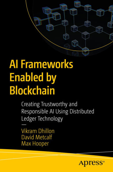 AI Frameworks Enabled by Blockchain: Creating Trustworthy and Responsible AI Using Distributed Ledger Technology