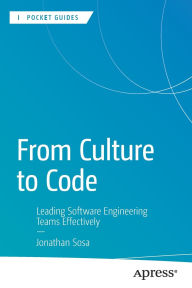 Title: From Culture to Code: Leading Software Engineering Teams Effectively, Author: Jonathan Sosa