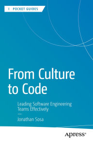 Title: From Culture to Code: Leading Software Engineering Teams Effectively, Author: Jonathan Sosa