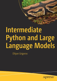 Title: Intermediate Python and Large Language Models, Author: Dilyan Grigorov