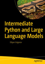 Title: Intermediate Python and Large Language Models, Author: Dilyan Grigorov
