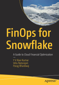 Title: FinOps for Snowflake: A Guide to Cloud Financial Optimization, Author: Y V Ravi Kumar