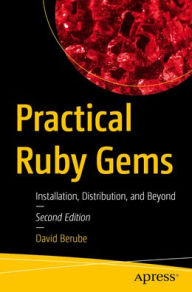 Title: Practical Ruby Gems: Installation, Distribution, and Beyond, Author: David Berube