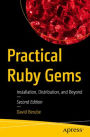Practical Ruby Gems: Installation, Distribution, and Beyond