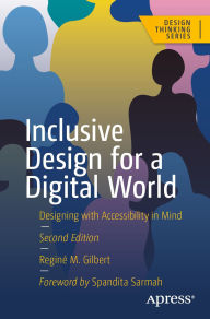 Title: Inclusive Design for a Digital World: Designing with Accessibility in Mind, Author: Reginé M. Gilbert