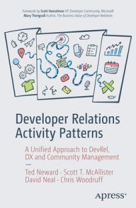 Title: Developer Relations Activity Patterns: A Unified Approach to DevRel, DX, and Community Management, Author: Ted Neward
