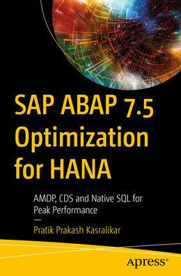 SAP ABAP 7.5 Optimization for HANA: AMDP, CDS and Native SQL for Peak Performance