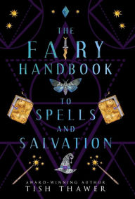 Title: The Fairy Handbook to Spells and Salvation, Author: Tish Thawer