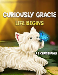 Title: Curiously Gracie Life Begins, Author: R S Christopher