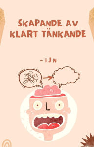 Title: Skapande av klart tänkande, Author: I J N