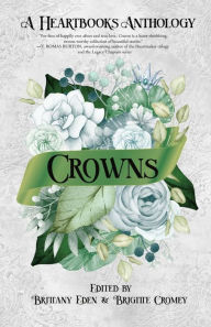 Title: Crowns: A Contemporary Fairytale Romance Anthology (Heartbooks Book 0.5), Author: Brittany Eden