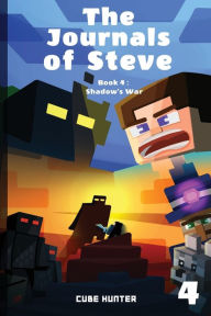 Title: The Journals of Steve Book 4: Shadow's War, Author: Cube Hunter