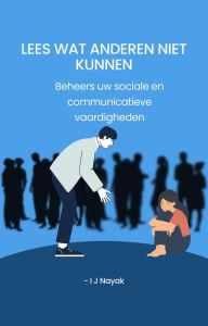Title: Lees wat anderen niet kunnen: Beheers uw sociale en communicatieve vaardigheden, Author: I J Nayak