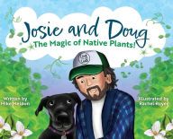 Title: Josie and Doug: The Magic of Native Plants!, Author: Mike J Meldon