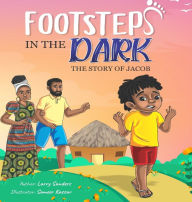 Title: Footsteps in the Dark: The Story of Jacob: The Story of Jacob, Author: Larry Sanders